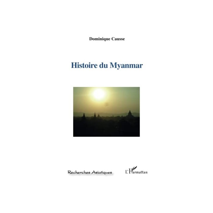 Histoire du Myanmar - Causse, Dominique
